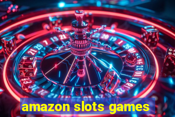 amazon slots games